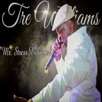 Tre Williams - Mr. Stress Reliever