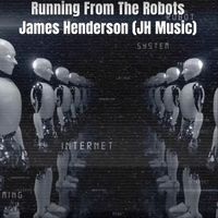 James Henderson - Running from the Robots
