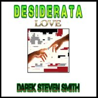 Darek Steven Smith - Desiderata (Love)