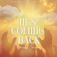 Shameia Crawford - He's Coming Back