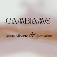 Jesus Alberto & Jeannette - Cambiame