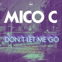 Mico C - Don't Let me Go (Remixes)
