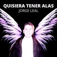 Jorge Leal - Quisiera Tener Alas