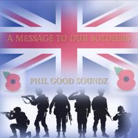 PHIL GOOD SOUNDZ - A Message to Our Soldiers