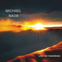 Michael Nava - Live for Tomorrow