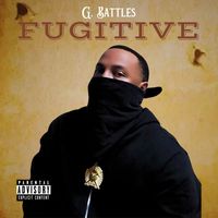 G. Battles - Fugitive (Explicit)
