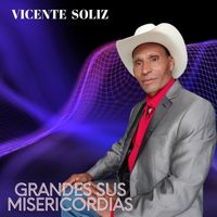 Vicente Soliz - Grandes Sus Misericordias