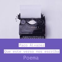 Paco Álvarez - Que Este Verso Nos Escriba