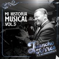 Juancho Torres y Su Orquesta - Mi historia musical Volumen 3