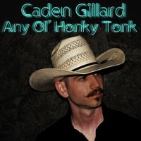 Caden Gillard - Any Ol' Honky Tonk