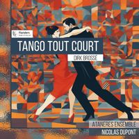 Ataneres Ensemble & Nicolas Dupont - Tango Tout Court