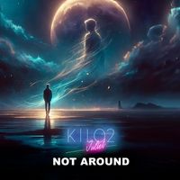 Kilo2juliet - Not Around