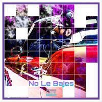 Notorio 718 - No Le Bajes (Explicit)