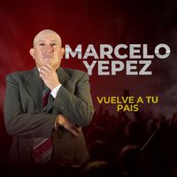 Marcelo Yepez - Vuelve a tu pais