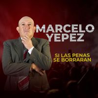 Marcelo Yepez - Si las penas se borraran
