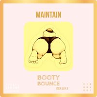 Maintain - Booty Bounce