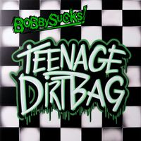BobbySucks - Teenage Dirtbag (Explicit)