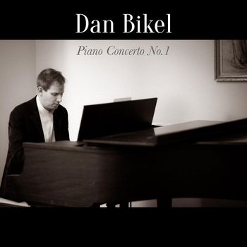 Dan Bikel - Piano Concerto No. 1
