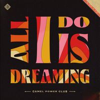 Camel Power Club - All I Do Is Dreaming