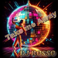 DJ ROSSO - Take Me Away