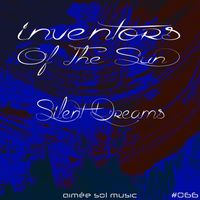 Inventors Of The Sun - Silent Dreams