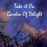 Garden Of Delight - Take It On