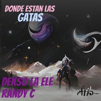 Dekso La Ele and RANDY C - Donde Estan Las Gatas (Explicit)