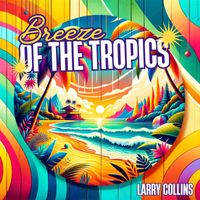 Larry Collins - Breeze of the Tropics