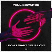 Paul Edwards - I Don't Want Your Love