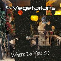 The Vegetarians - Where Do You Go