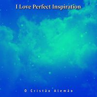 O Cristão Alemão - I Love Perfect Inspiration (Acoustic)
