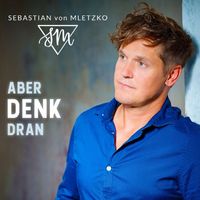 Sebastian von Mletzko - Aber denk dran (Radio Version)