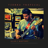 Allan J Martinez - Tierra Tropical