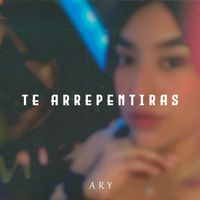 Ary - Te Arrepentiras
