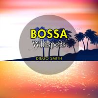 Diego Smith - Bossa Whispers
