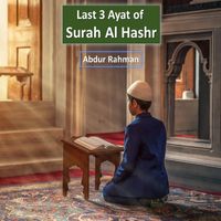 Abdur Rahman - Last 3 Ayat of Surah Al Hashr