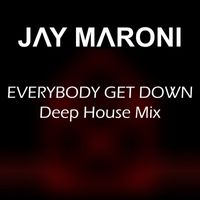 Jay Maroni - Everbody Get Down (Deep House Remix)
