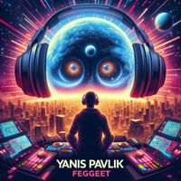 Yanis Pavlik - Fegget