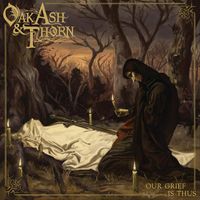 Oak, Ash & Thorn - Our Grief Is Thus (Explicit)