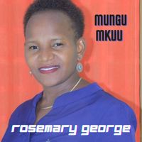 Rosemary George - Mungu Mkuu