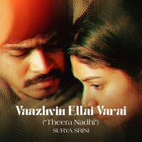 Surya Srini - Vaazhvin Ellai Varai (Theera Nadhi)