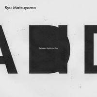 Ryu Matsuyama - Between Night and Day