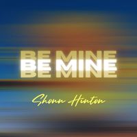 Shonn Hinton - Be Mine