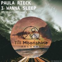 Paula Rieck - I Wanna Sleep (House Dessert Remix)