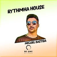 Miguel Bastida - Rythmha House