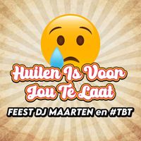 Feest DJ Maarten and #TBT - Huilen Is Voor Jou Te Laat
