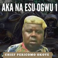Chief Pericomo Okoye - Aka Na Esu Ogwu 1