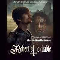 Maximilien Mathevon - Robert Et Le Diable (Bande Originale du Documentaire)
