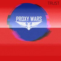 Proxy Wars - Trust