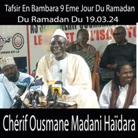 Haidara - Chérif Ousmane Madane Haidara Tafsir En Bambara 9 Eme Jour Du Ramadan Du 19.03.24